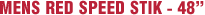 MENS RED SPEED STIK - 48"